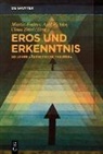 Martin Endres, Axel Pichler, Claus Zittel - Eros und Erkenntnis - 50 Jahre "Ästhetische Theorie"