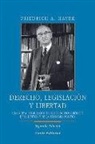 Friedrich A. Von Hayek - Derecho, legislación y libertad