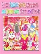 A. Ho, Kong - Rolleen Rabbit's Spring Celebration and Delight with Mommy and Friends
