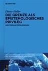 Dieter Haller - Die Grenze als epistemologisches Privileg
