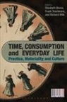 Elizabeth Shove, Frank Trentmann, Richard Wilk, Elizabeth Shove, Frank Trentmann, Richard Wilk - Time, Consumption and Everyday Life