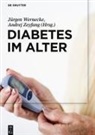 Jürgen Wernecke, Jürgen Wernecke (Dr.), Andrej Zeyfang, Zeyfang (Dr. Dr.) - Diabetes im Alter