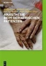 Bernhard Graf, Bernhard Graf (Prof. Dr.), Hans Jürgen Heppner, York Zausig, Zausig (Prof. Dr.) u a, Wolfgang Zink - Anästhesie beim geriatrischen Patienten