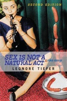Leonore Tiefer, Tiefer Leonore - Sex Is Not A Natural Act And Other Essays