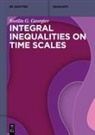 Svetlin G Georgiev, Svetlin G. Georgiev - Integral Inequalities on Time Scales