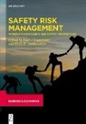 Eirik B. Abrahamsen, B Abrahamsen, Kurt J. Engemann, Kurt J Engemann - Developments in Managing and Exploiting Risk - Volume I: Safety Risk Management