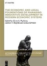 Aleksei V. Bogoviz, Artem Krivtsov, Elena G. Popkova, Aleksei V Bogoviz - The Economic and Legal Foundations of Managing Innovative Development in Modern Economic Systems