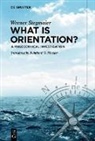 Werner Stegmaier, Reinhard G. Müller - What is Orientation?