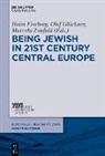 Haim Fireberg, Olaf Glöckner, Ji¿í Holý, Marcela Menachem Zoufalá, Dina Porat, Julius H. Schoeps - Being Jewish in 21st Century Central Europe