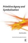 R. Roussillon, Rene Roussillon, Roussillon Rene - The Primitive Agony and Its Symbolization