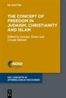 Männle, Ursula Männle, Georges Tamer - The Concept of Freedom in Judaism, Christianity and Islam