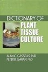 Alan Cassells, Alan C Cassells, Alan C. Cassells, Alan C./ Gahan Cassells, Peter B Gahan, Peter B. Gahan - Dictionary of Plant Tissue Culture