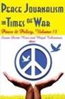 Susan Dente (EDT)/ Tehranian Ross, Majid Tehranian, Tehranian Majid - Peace Journalism in Times of War