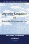 James Cameron, Peter Roderick, Jacob Werksman - Improving Compliance with International Environmental Law