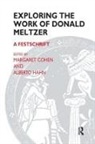 Donald Meltzer, Margaret Cohen, Alberto Hahn - Exploring the Work of Donald Meltzer
