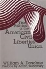 William A Donohue, William A. Donohue - The Politics of the American Civil Liberties Union