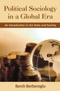 Berch Berberoglu - Political Sociology in a Global Era An Introduction to the State and Society