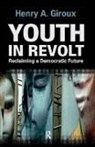 Henry A Giroux, Henry A. Giroux - Youth in Revolt