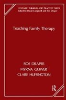Ros Draper, Myrna Gower, Clare Huffington - Teaching Family Therapy