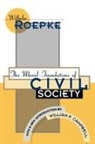 William F Campbell, William F. Campbell, Campbell William F., Wilhelm Roepke, Roepke Wilhelm - The Moral Foundations of Civil Society