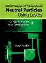 Arthur Ashkin - Optical Trapping And Manipulation Of Neutral Particles Using Lasers: A Reprint Volume With Commentaries