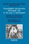 Stefan Plaggenborg - Gerechtigkeit und gerechte Herrschaft vom 15. bis zum 17. Jahrhundert