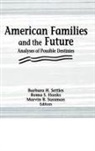 Roma S Hanks, Barbara H Settles, Barbara H. Hanks Settles, Marvin B Sussman - American Families and the Future