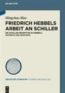 Mingchao Mao - Friedrich Hebbels Arbeit an Schiller