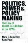 Kant Patel, Patel Kant, Mark E Rushefsky - Politics, Power and Policy Making