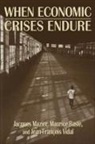 Maurice Basle, Basle Maurice, Jacques Mazier, Mazier Jacques, Jean-Francois Vidal, Vidal Jean-Francois - When Economic Crises Endure