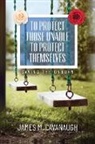 James M. Cavanaugh - To Protect Those Unable To Protect Themselves