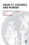 Arthur Hyatt Williams, Paul Williams - Cruelty, Violence and Murder