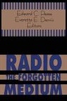 Everette E. Pease Dennis, Edward Pease, Everette E Dennis, Edward C Pease - Radio As the Forgotten Medium