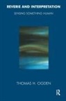 Thomas Ogden, Thomas H Ogden, Thomas H. Ogden - Reverie and Interpretation