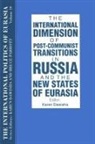 Karen Dawisha, Dawisha Karen, S Frederick Starr, S. Frederick Starr, Starr S. Frederick - The International Politics of Eurasia: v. 10: The International Dimension of Post-communist Transitions in Russia and the New States of Eurasia