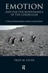 Fred M. Levin, Fred M Levin, Fred M. Levin - Emotion and the Psychodynamics of the Cerebellum