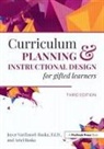 Ariel Baska, Joyce Vantassel-Baska - Curriculum Planning and Instructional Design for Gifted Learners