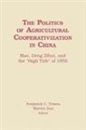 Hongyi Lai, Hongyi Lai, Lai Hongyi, Warren Sun, Sun Warren, Frederick C Teiwes - The Politics of Agricultural Cooperativization in China