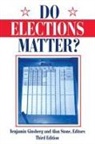 Benjamin Ginsberg, Alan Stone - Do Elections Matter?