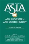Ainslie T Embree, Ainslie T. Embree, Carol Gluck - Asia in Western and World History