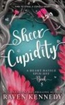Raven Kennedy - Sheer Cupidity: A Standalone Cupidity Romance