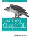 Alex Banks, Banks Alex, Eve Porcello, Porcello Eve - Learning GraphQL