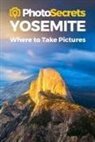 Andrew Hudson - Photosecrets Yosemite: Where to Take Pictures: A Photographer's Guide to the Best Photography Spots