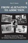 Peter N Stearns, Peter N. Stearns - From Alienation To Addiction