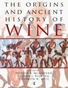 Stuart J Fleming, Stuart J. Fleming, Fleming Stuart J., Solomon H Katz, Solomon H. Katz, Katz Solomon H.... - The Origins and Ancient History of Wine