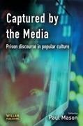 Paul Mason - Captured By the Media Prison Discourse in Popular Culture