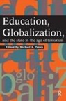 Michael A Peters, Michael A. Peters, Michael A. (EDT) Peters - Education, Globalization, And The State In The Age Of Terrorism