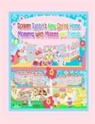 Annie Ho, Rowena Kong - Rolleen Rabbit's New Spring Home Moments with Mommy and Friends