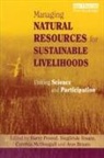 Ann Braun, Braun Ann, Cynthia Mcdougall, McDougall Cynthia, Barry Pound, Pound Barry... - Managing Natural Resources for Sustainable Livelihoods