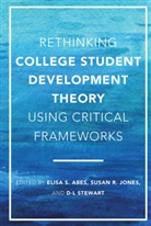 Elisa S. Jones Abes, Elisa S Abes, Elisa S. Abes, Abes Elisa S., Susan R Jones, Susan R. Jones... - Rethinking College Student Development Theory Using Critical Framework